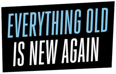 everything old is new again